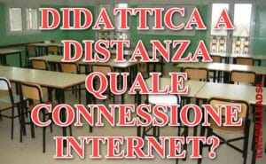 DIDATTICA A DISTANZA QUALE CONNESSIONE INTERNE